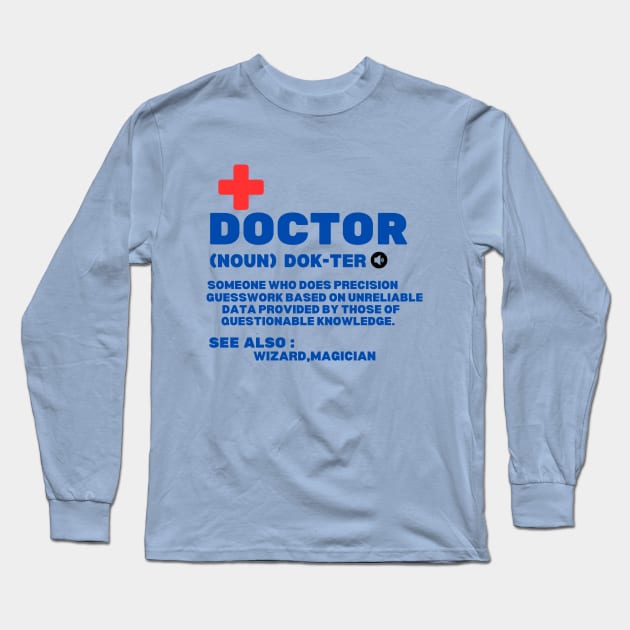 Humorous Physician Saying Gift Idea - Hilarious Doctor's Jokes Definition Funny Long Sleeve T-Shirt by KAVA-X